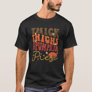 Thick Thighs Pumpkin Pies Retro Groovy Thanksgivin T-Shirt