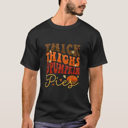 Thick Thighs Pumpkin Pies  Thanksgiving Matching O T_Shirt
