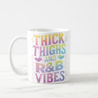 Thick Thighs Rb Vibes Coffee Mug