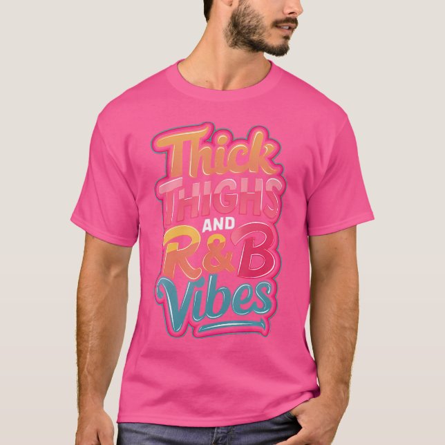 Thick Thighs Rb Vibes T-Shirt (Front)