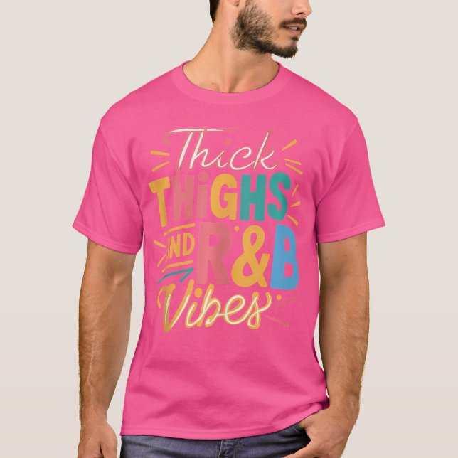 Thick Thighs Rb Vibes T-Shirt (Front)