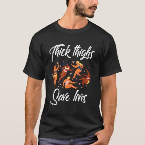 Thick Thighs Save Lives Curvy Women Plus Size Curv T_Shirt