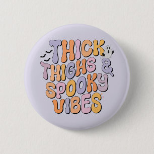 Thick Thighs & Spooky Vibes Button