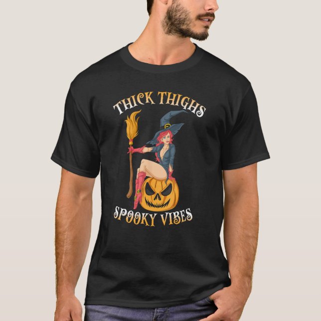 Thick Thighs - Spooky Vibes Halloween Costume Witc T-Shirt (Front)