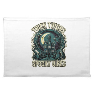 Thick Thighs Spooky Vibes Halloween Haunted House Cloth Placemat
