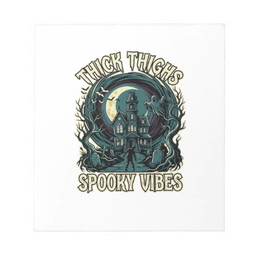 Thick Thighs Spooky Vibes Halloween Haunted House Notepad