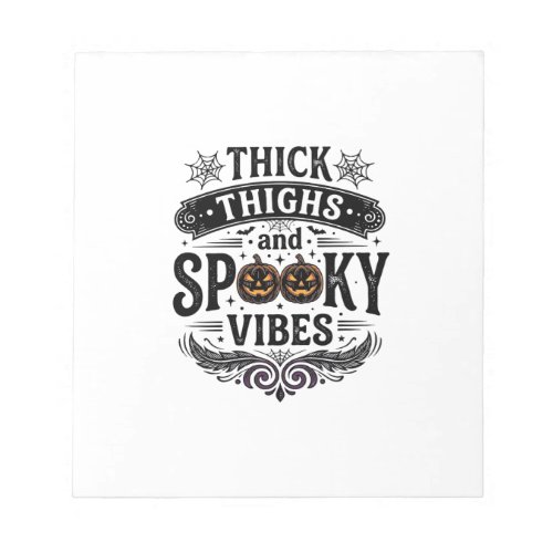Thick Thighs Spooky Vibes Halloween Shirt Design_1 Notepad