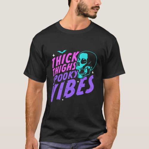 Thick Thighs Spooky Vibes Halloween Skull Pastel G T_Shirt