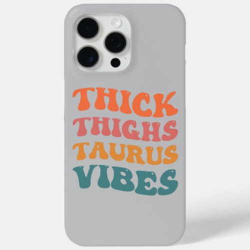 Thick Thighs Taurus Vibes Taurus Season Girl Retro iPhone 15 Pro Max Case