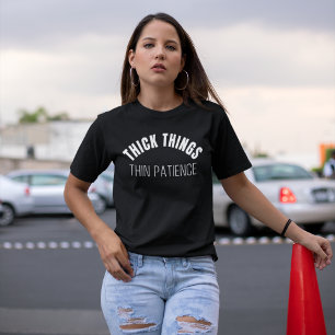 Thick Thighs Thin Patience Funny Girl T-Shirt