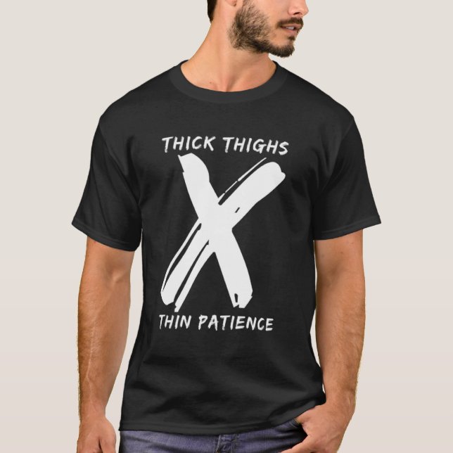 Thick Thighs Thin Patience Funny Gym Workout Cute  T-Shirt (Front)