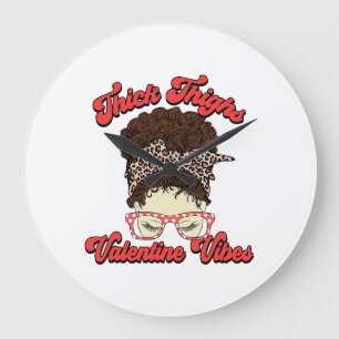Thick Thighs Valentine Vibes Large Clock