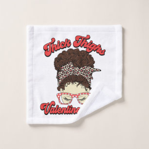 Thick Thighs Valentine Vibes Wash Cloth
