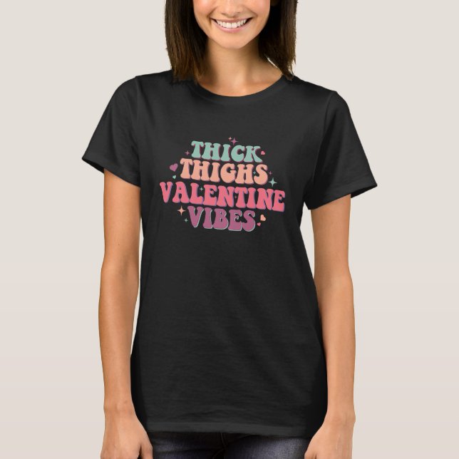 Thick Thighs Valentine Vibes Womens Valentines Day T-Shirt (Front)