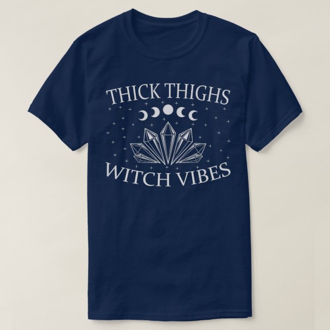 Thick Thighs Witch Vibes Crystals Scary Halloween  T-Shirt (Design Front)