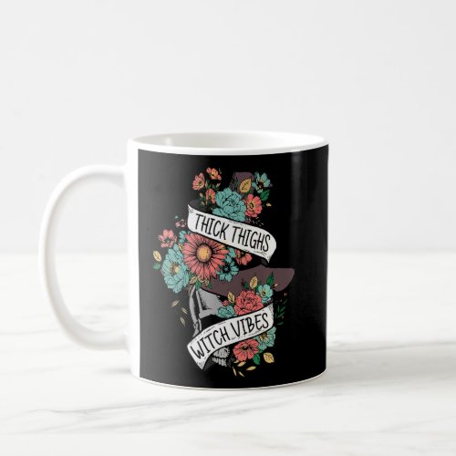 Thick Thighs Witch Vibes Floral Skull Witch Hat Ha Coffee Mug