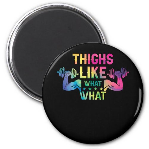 Thighs Like What What_Fitness Workout Gym Magnet
