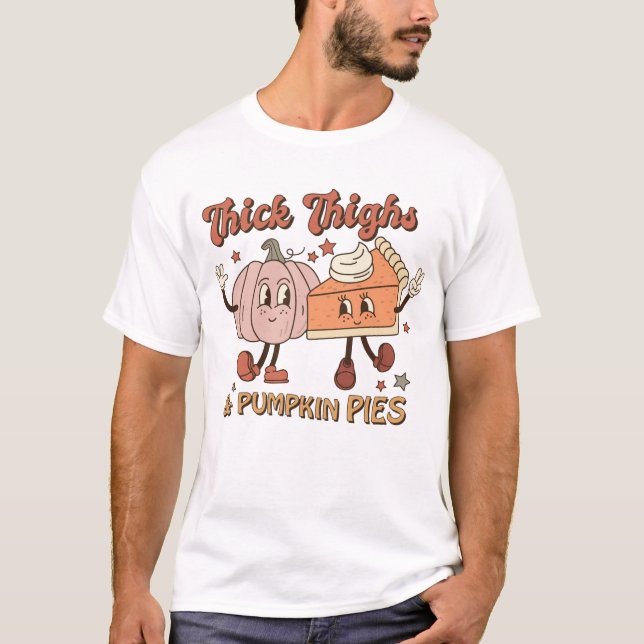 Thighs & Pumpkin Pies Funny Retro Thanksgiving T-Shirt (Front)