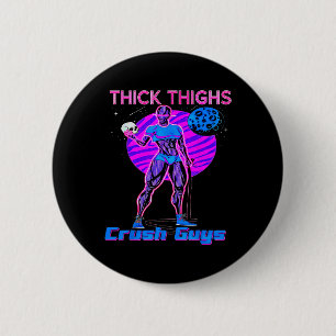 Thiick Thighs Crush Guys Weightlifting Bodybuildin Button