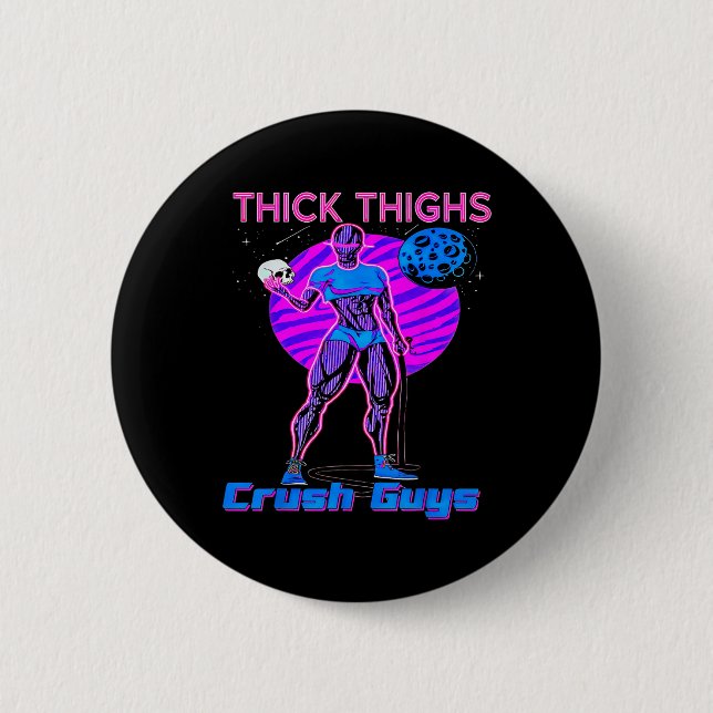 Thiick Thighs Crush Guys Weightlifting Bodybuildin Button (Front)