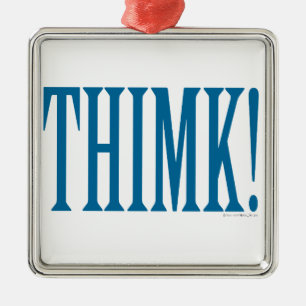 THIMK! METAL ORNAMENT