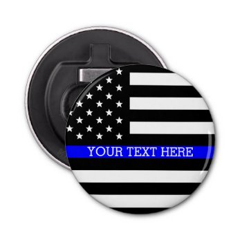 Thin Blue Line - American Flag Personalized Custom Bottle Opener by American_Police at Zazzle