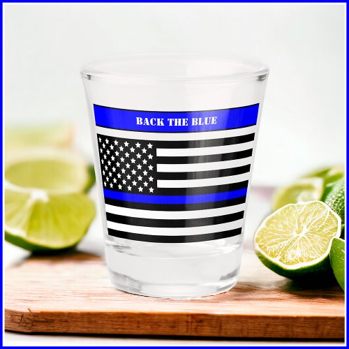 Thin Blue Line Back the Blue Police Shot Glass