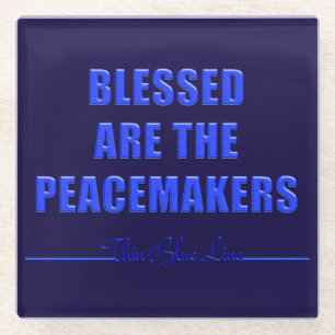 Thin Blue Line Blessed are the Peacemakers Glass Coaster