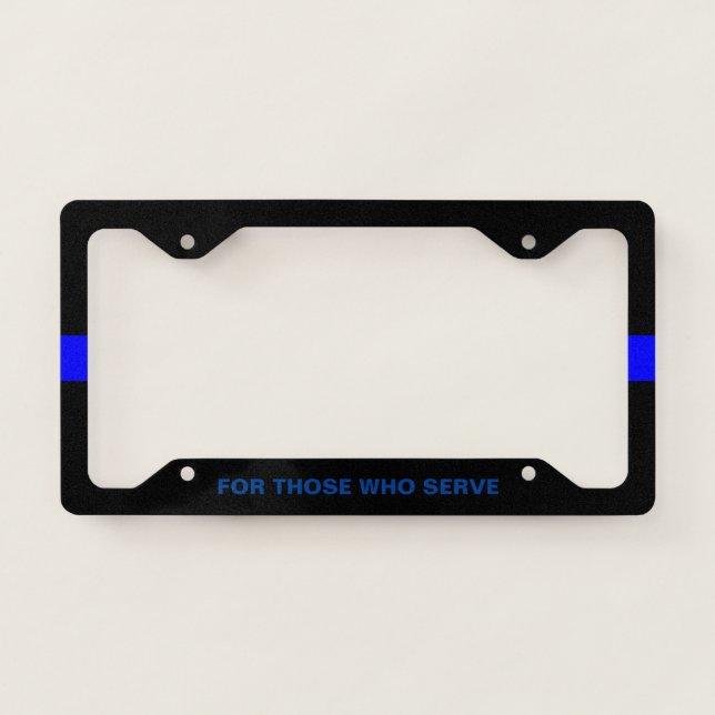 Thin Blue Line - For Those Who Serve License Plate Frame (Front)