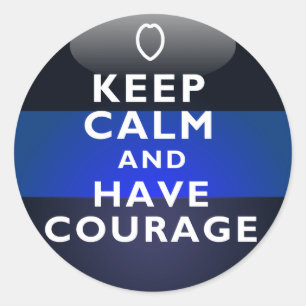 Thin Blue Line - Keep Calm and Have Courage Classic Round Sticker