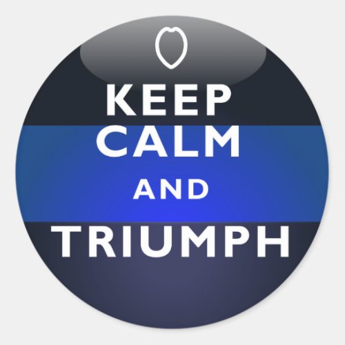 Thin Blue Line _ Keep Calm and Triumph Classic Round Sticker