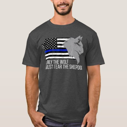Thin Blue Line   Only the wolf must fear the sheep T_Shirt