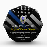 Thin Blue Line Police Officer Badge Acrylic Award<br><div class="desc">Customize this beautiful gift with your own text to suit the circumstances. It makes a wonderful gift for all of the usual gift occasions but also in acknowledgement of personal achievement, recognition, promotion or retirement. It is intended to honor the courageous men and women who protect our communities. This is...</div>