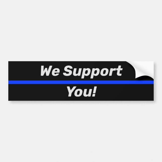 Thin Blue Line Police We Support You LEO Bumper Sticker (Front)