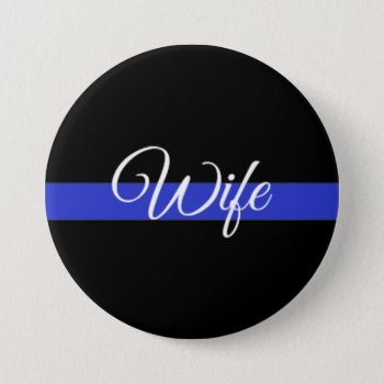 Thin Blue Line: Police Wife Pinback Button by American_Police at Zazzle