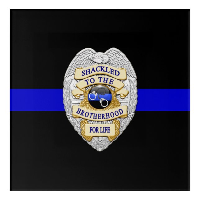 Thin Blue Line Shackled to the Brotherhood Badge Acrylic Print (Front)