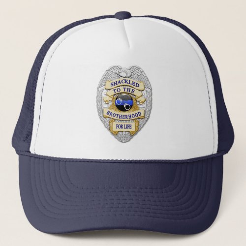 Thin Blue Line _ Shackled to the Brotherhood Badge Trucker Hat
