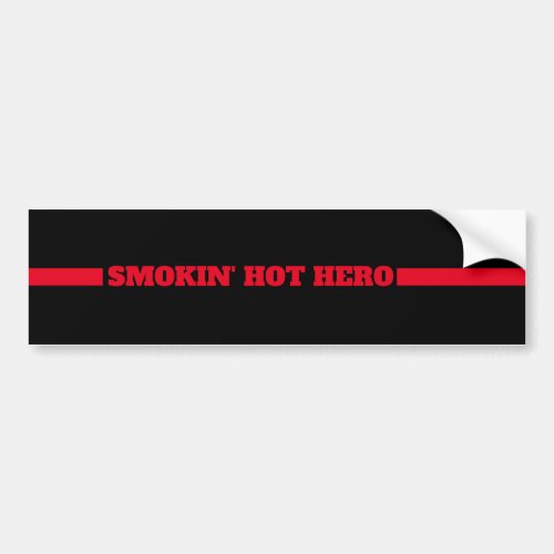 Thin Red Line Firefighter Smokin Hot Hero Bumper Sticker