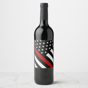 Thin Red Line Flag Wine Label by ThinBlueLineDesign at Zazzle