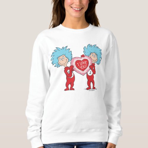 Thing 1 Thing 2 I Love You Sweatshirt