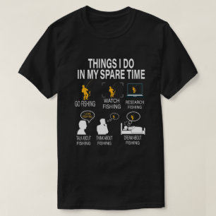 Thing I Do In My Spare Time Fishing - Fisherman T-Shirt