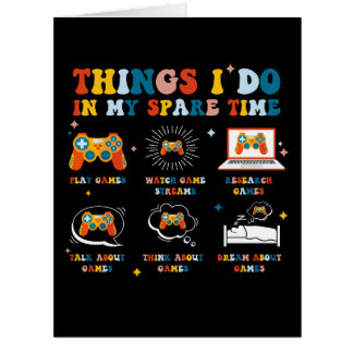 Thing I Do In My Spare Time Gamers Birthday Card