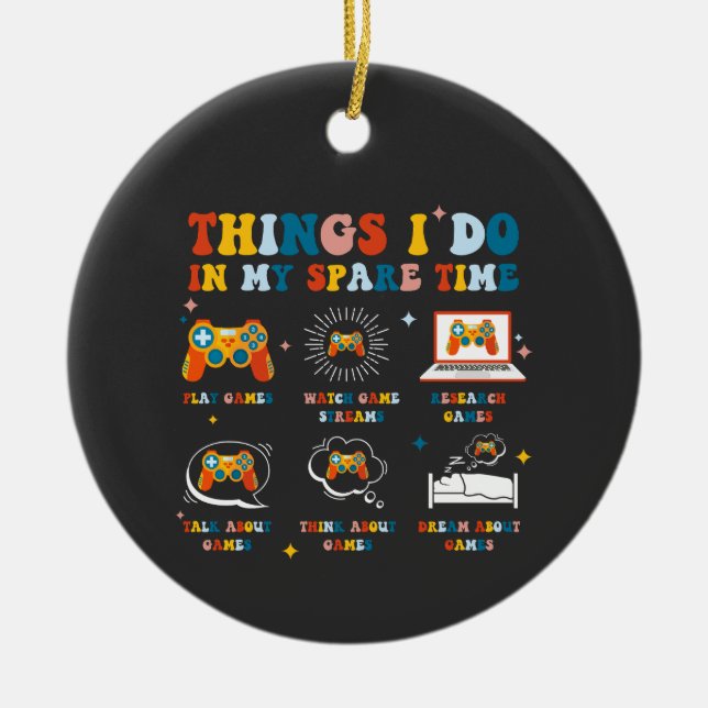 Thing I Do In My Spare Time Video Gamers Funny Ceramic Ornament (Front)