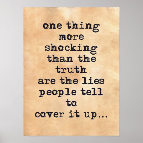 Thing more shocking than truth are lies quote poster