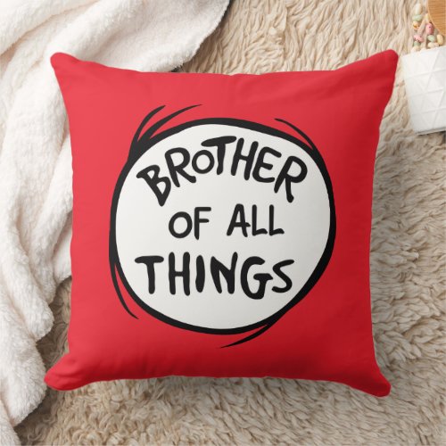 Thing One Thing Two _ Brother of all Things Throw Pillow