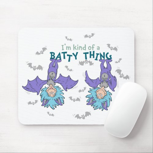 Thing One Thing Two Kind of a Batty Thing Mouse Pad