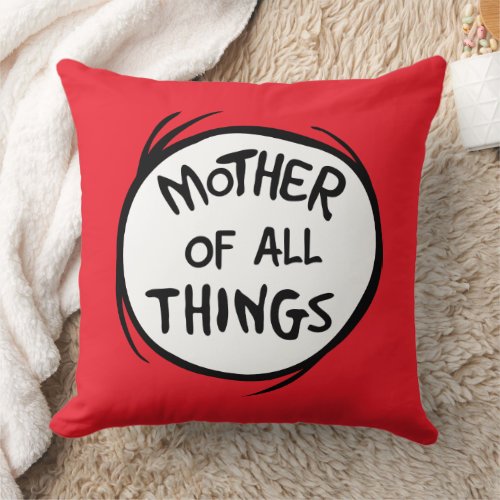 Thing One Thing Two _ Mother of all Things Throw Pillow