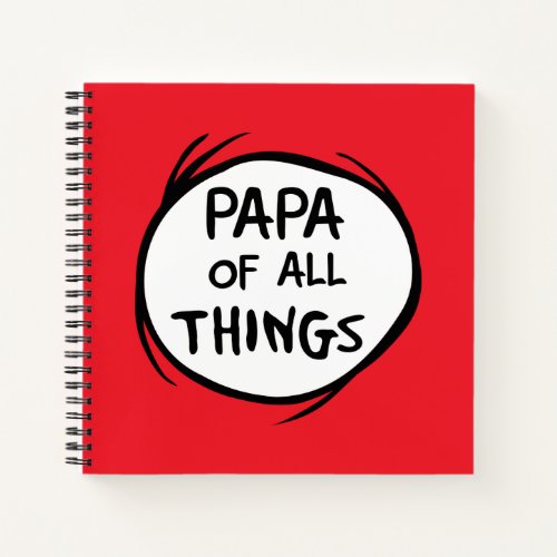 Thing One Thing Two _ Papa of all Things Notebook