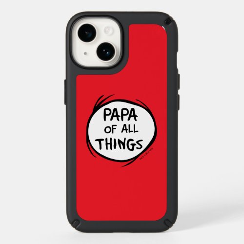 Thing One Thing Two _ Papa of all Things Speck iPhone 14 Case