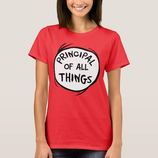 Thing One Thing Two - Principal of all Things T-Shirt (Front)